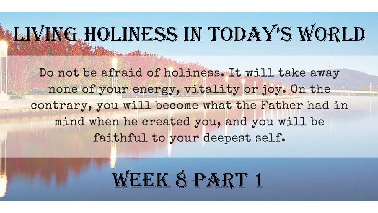 Living Holiness in Today's World: Week 8 Part 1