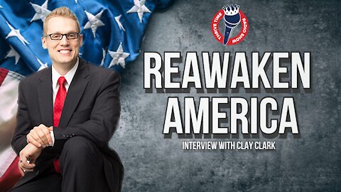 REAWAKEN AMERICA (Interview with Clay Clark 08/28/2021)