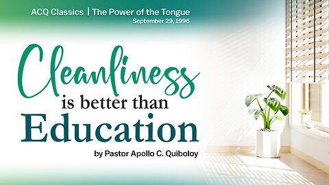 Cleanliness is Better tha Education by Pastor Apollo C. Quiboloy