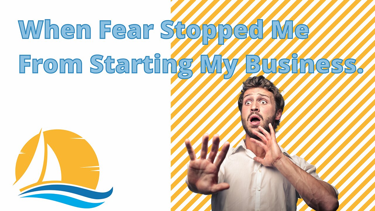 When Fear Stopped Me from Starting My Business.