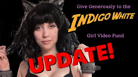 Indigo White "Girl Video" Fund Update