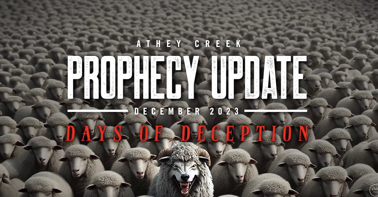 Prophecy Update - Dec 2023 "Days of Deception" by Brett Meador