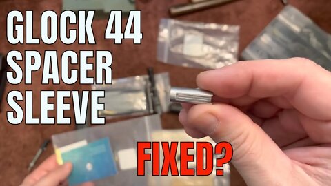 Glock 44 Spacer Sleeve FIX???