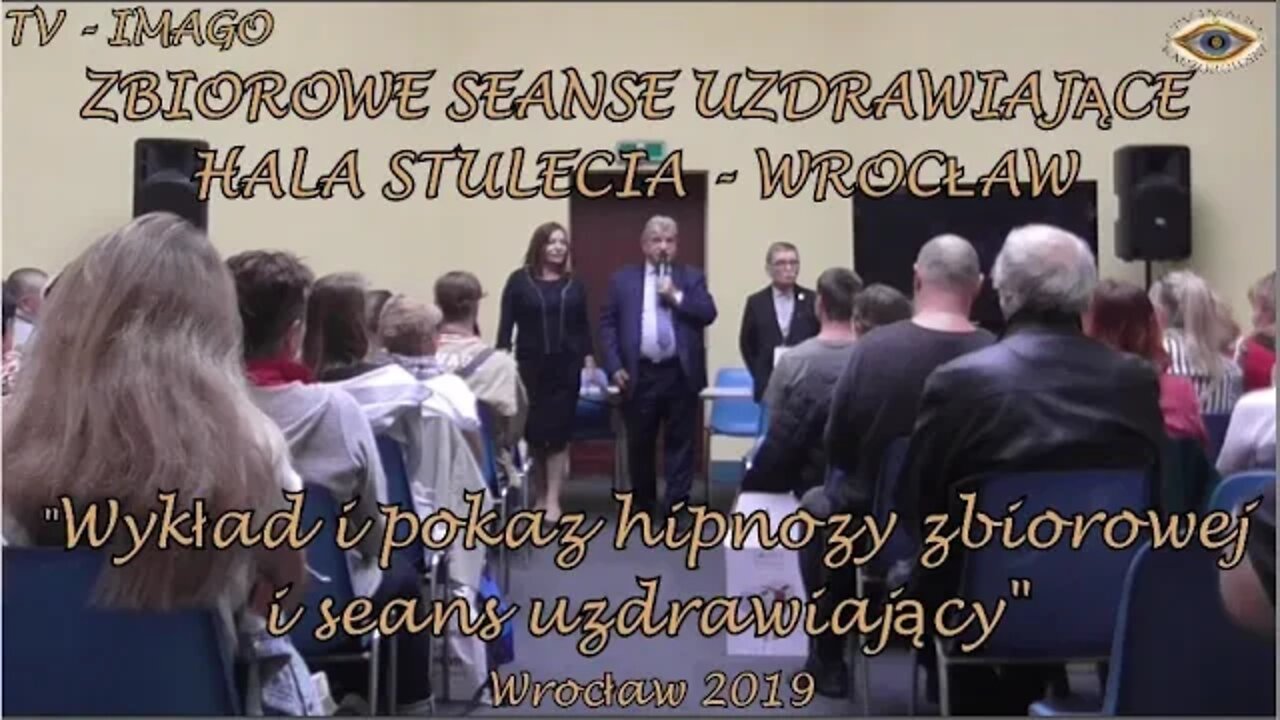 WYKŁAD I POKAZ HIPNOZY ZBIOROWEJ- SEANS UZDRAWIAJĄCY IMAGOTERAPII Z POGRANICZA ESTRADY/2019©TV IMAGO