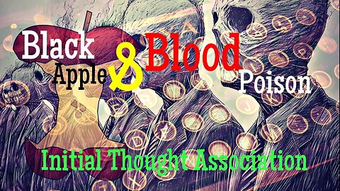 Black Apple & Blood Poison : Initial Thought Association