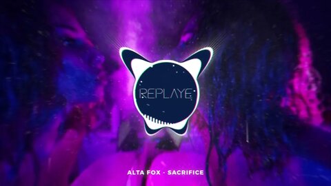 Alta Fox - Sacrifice | Replaye