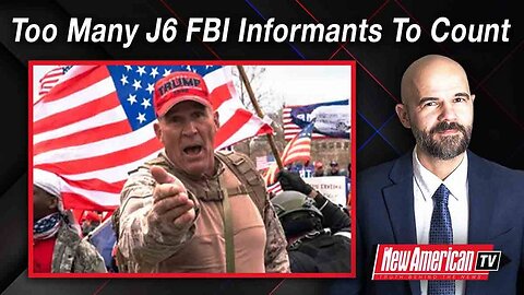 Too Many FBI Informants on J6 to Count