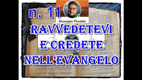 11 Ravvedetevi e credete nell’Evangelo