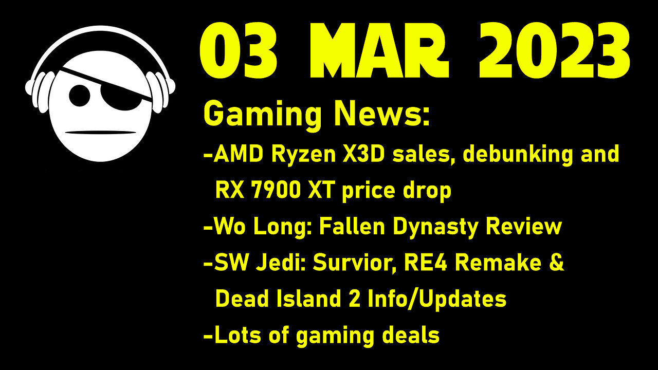 Gaming News | AMD CPU&GPU | Wo Long Review | SWJ: Survivor | RE4 Remake | Deals | 03 MAR 2023