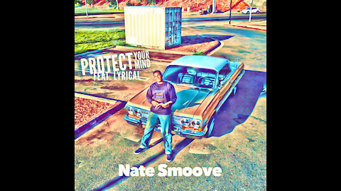 Protect Your Mind (Feat Lyrical) by Nate Smoove