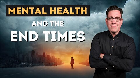 Mental Health and the End Times