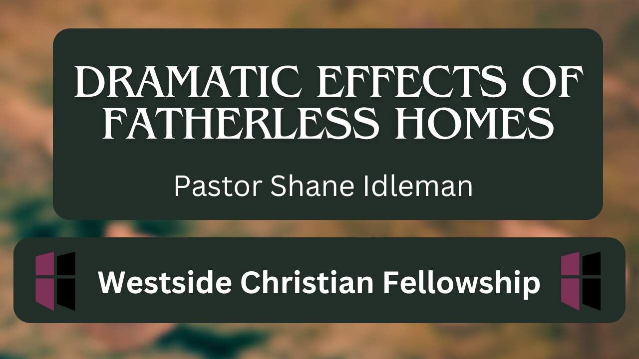 The Dramatic Effects Of Fatherless Homes | Pastor Shane Idleman