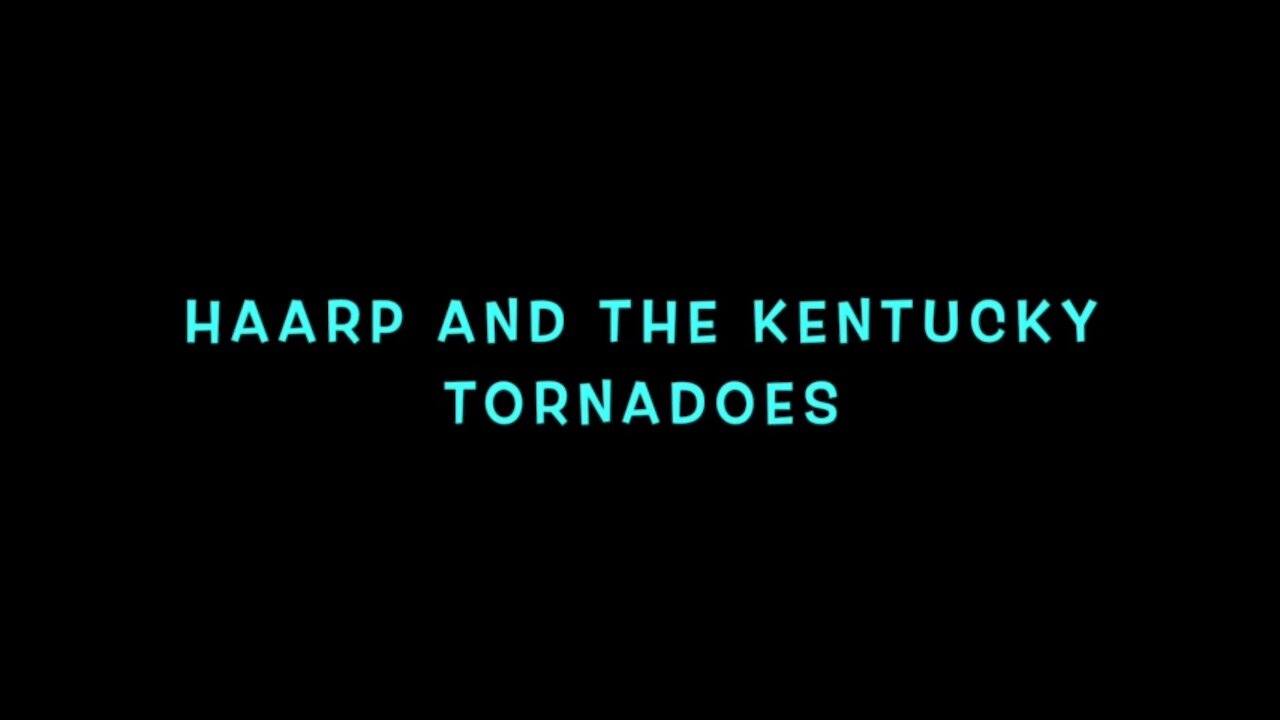 HAARP AND THE KENTUCKY TORNADOES