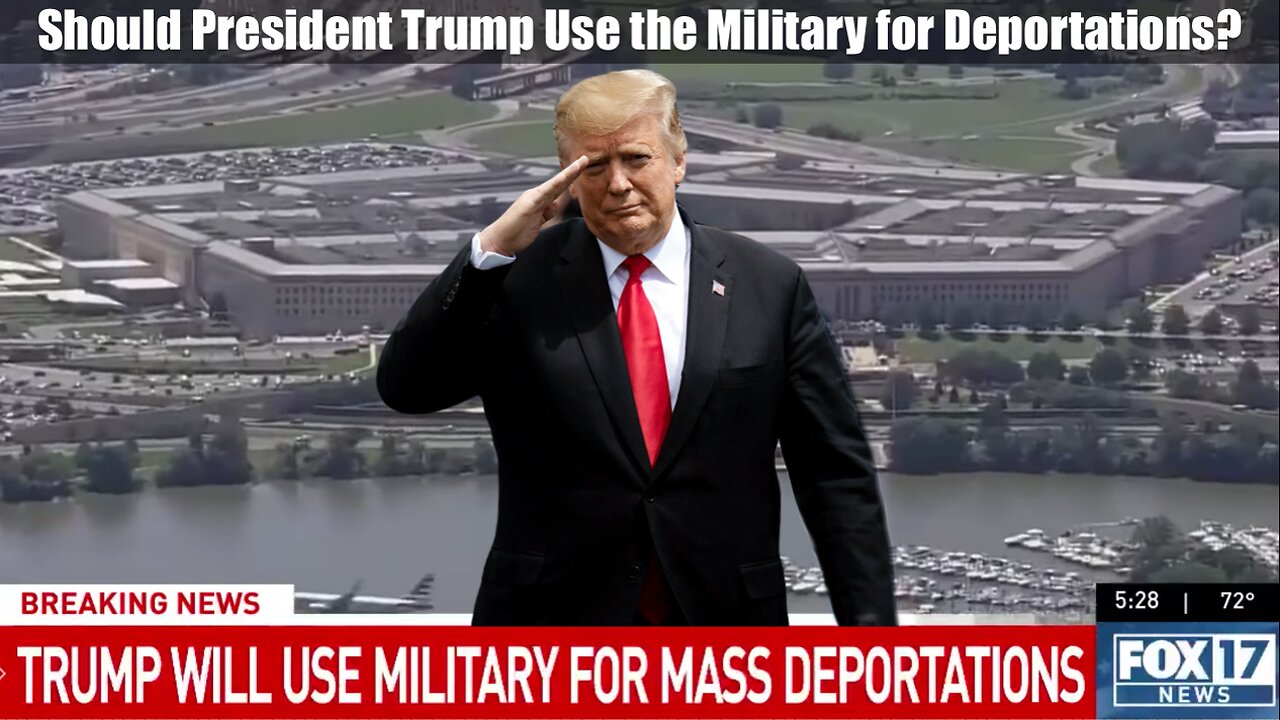 Should President Trump Use the Military for Deportations?