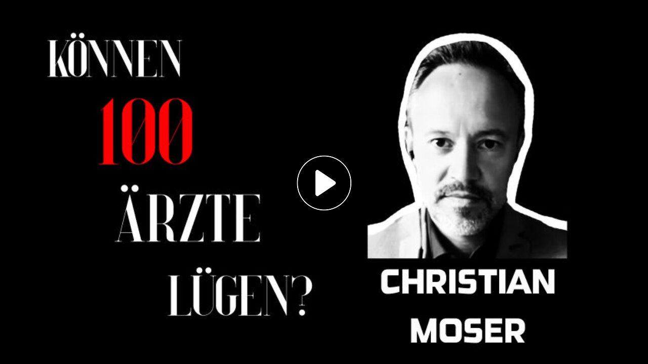 👉KÖNNEN 100 ÄRZTE LÜGEN??....Christian Moser👈..🇩🇪 🇦🇹 🇨🇭...September 18, 2023