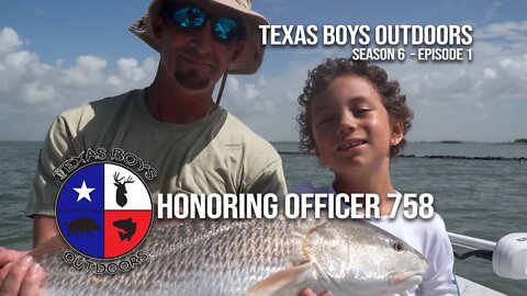 Texas Boys Outdoors - Season 6: Episode 1 "Honoring Officer 758"