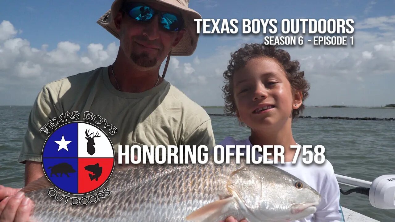 Texas Boys Outdoors - Season 6: Episode 1 "Honoring Officer 758"