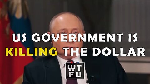 Vladimir Putin says the US government is killing the dollar