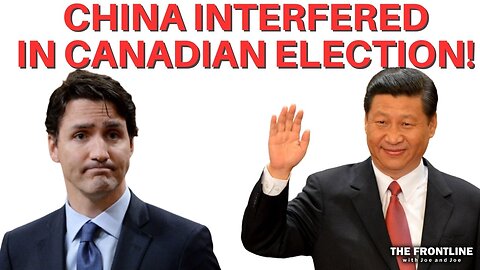 CHINESE INTERFERENCE IN CANADIAN ELECTION!