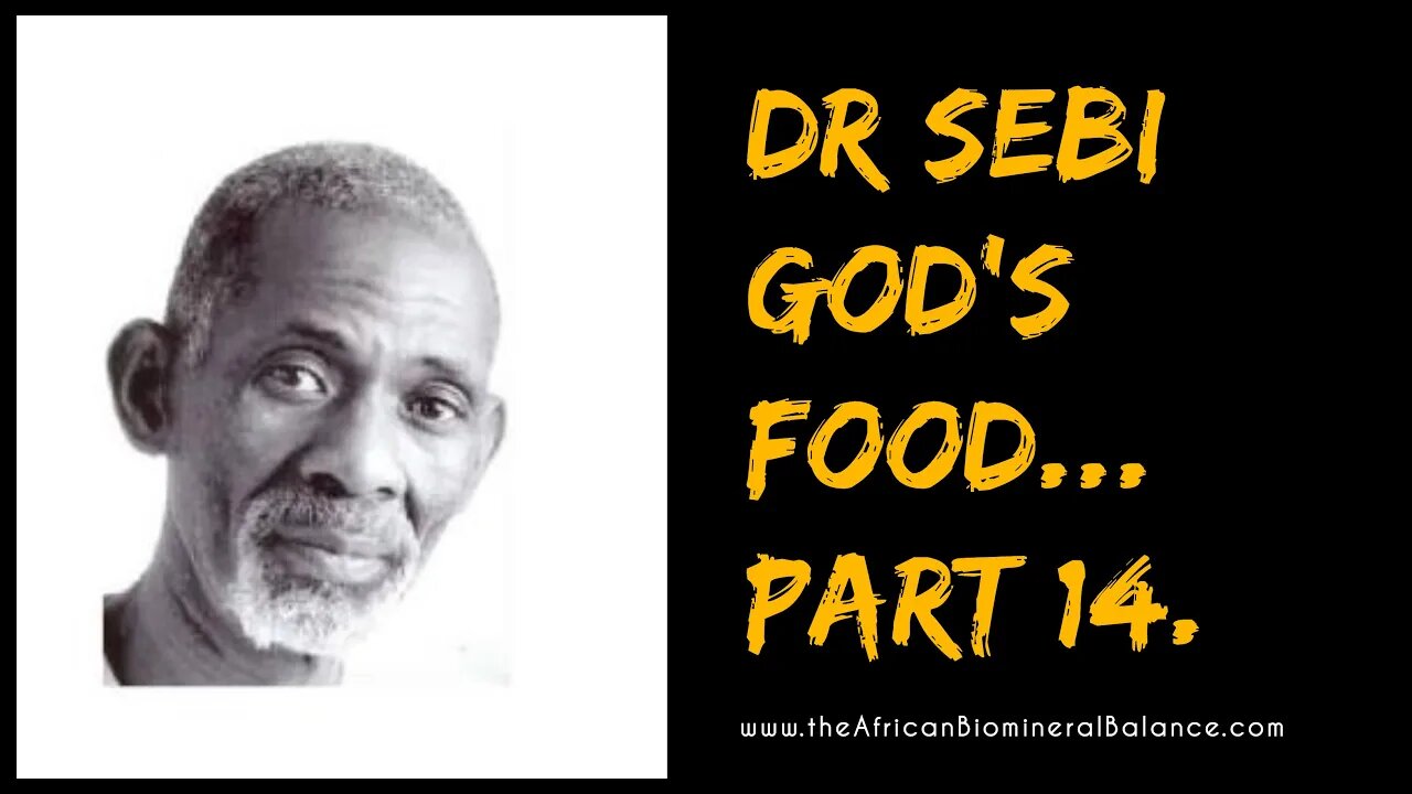 DR SEBI - GOD's FOOD PT. 14