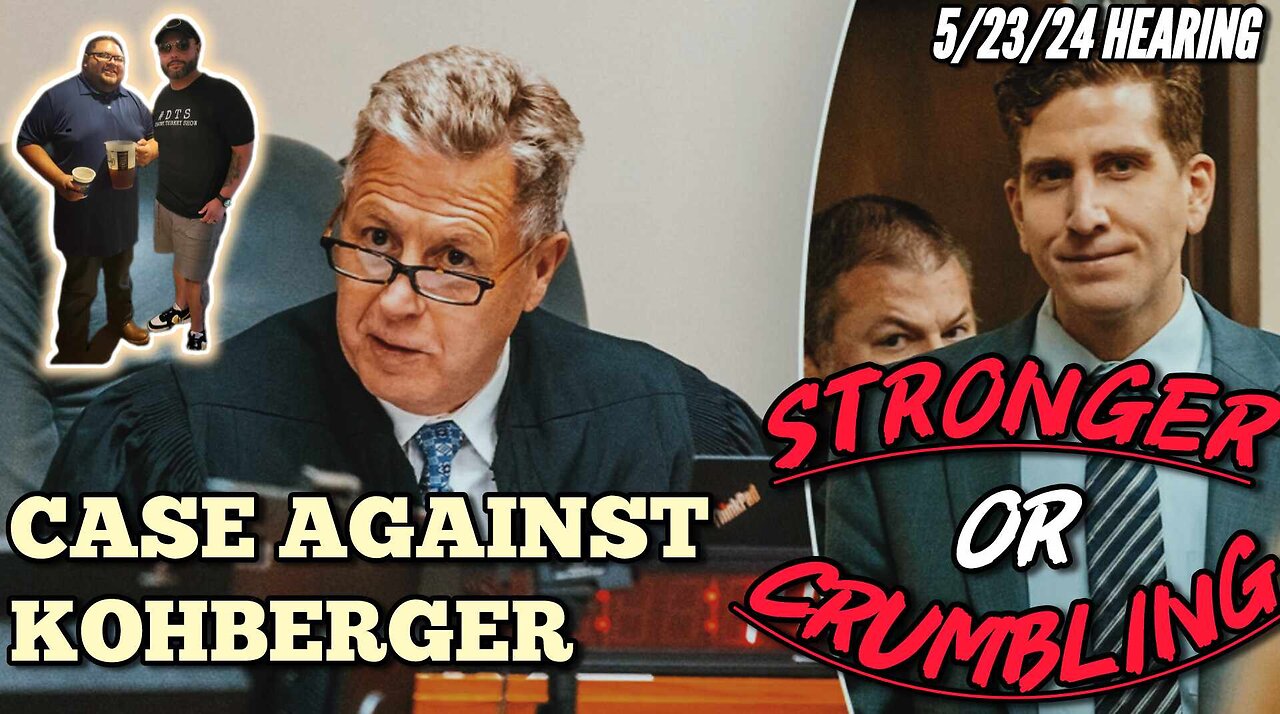 Case Against Bryan Kohberger: Stronger or Crumbling? 5/23/24 Hearing breakdown #idaho4