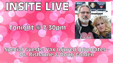 Insite Live w/ Special Guests: Vax Injured Advocates & Founders of Haleigh's Heart - Dr. Rishanne & Doug Golden
