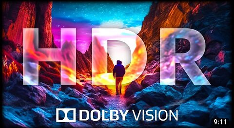 Experience HDR 60FPS Dolby Vision Extreme Vibrance Beauty of Nature
