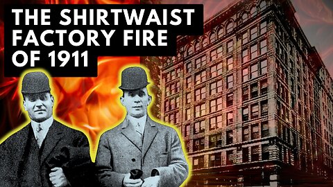 The Triangle Shirtwaist Factory Fire of 1911