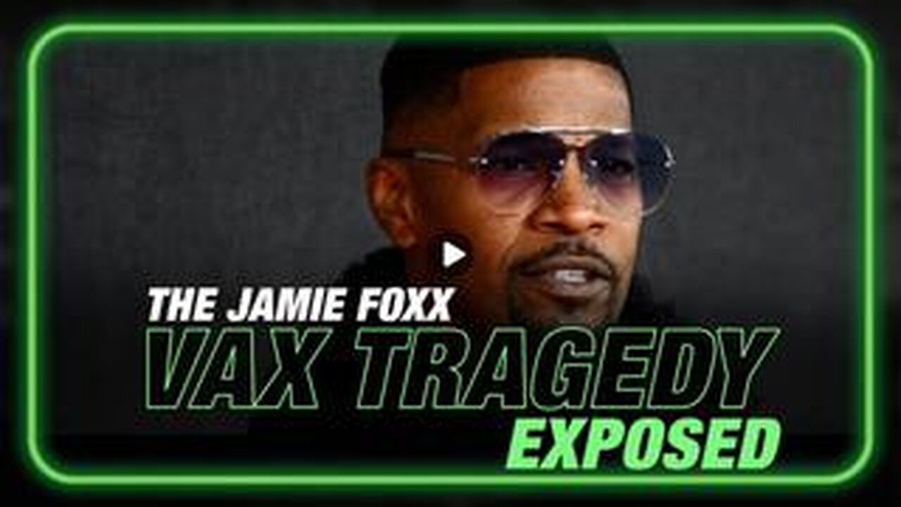 Jones Exposes the Jamie Foxx Hollywood Deadly Vaccine Mandate