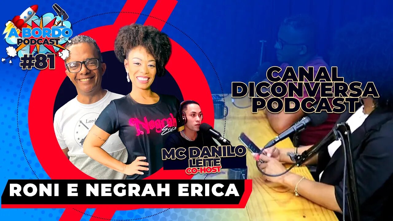 Roni e Negrah Erica + Danilo Leite - A Bordo Podcast#80