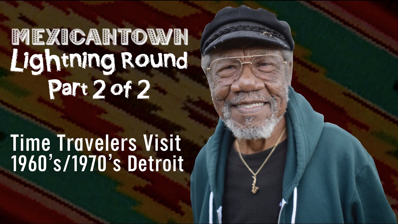 Legendary Lee Canady: 🇺🇸🇲🇽 Mexicantown Lightning Round ⚡️❓ Part 2 of 2 - 1960's/1970's TimeTravel ⏰🛸