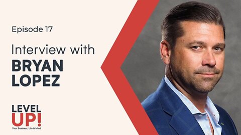 INTERVIEW W/ BRYAN LOPEZ - Founder & CEO of Brytemap - Level Up! #17