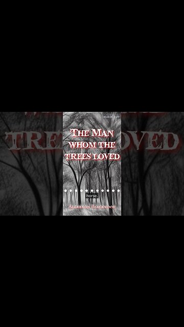 The Man Whom The Trees Loved