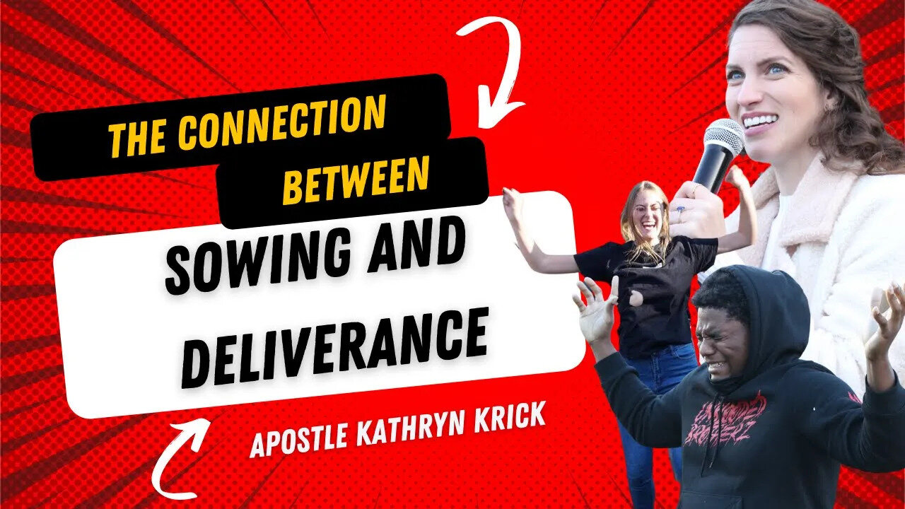 The Connection Between Sowing & Deliverance | Apostle Kathryn Krick