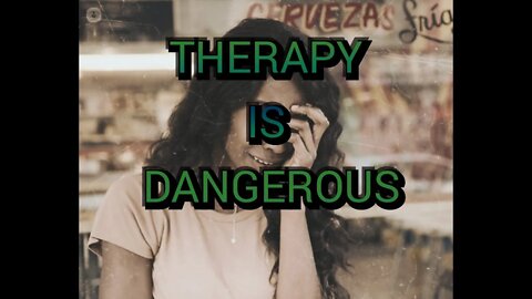 Therapy Is Bad