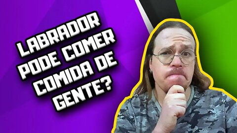 Labrador pode comer comida de gente? | Dr. Edgard Gomes | Alimentação natural para Cães