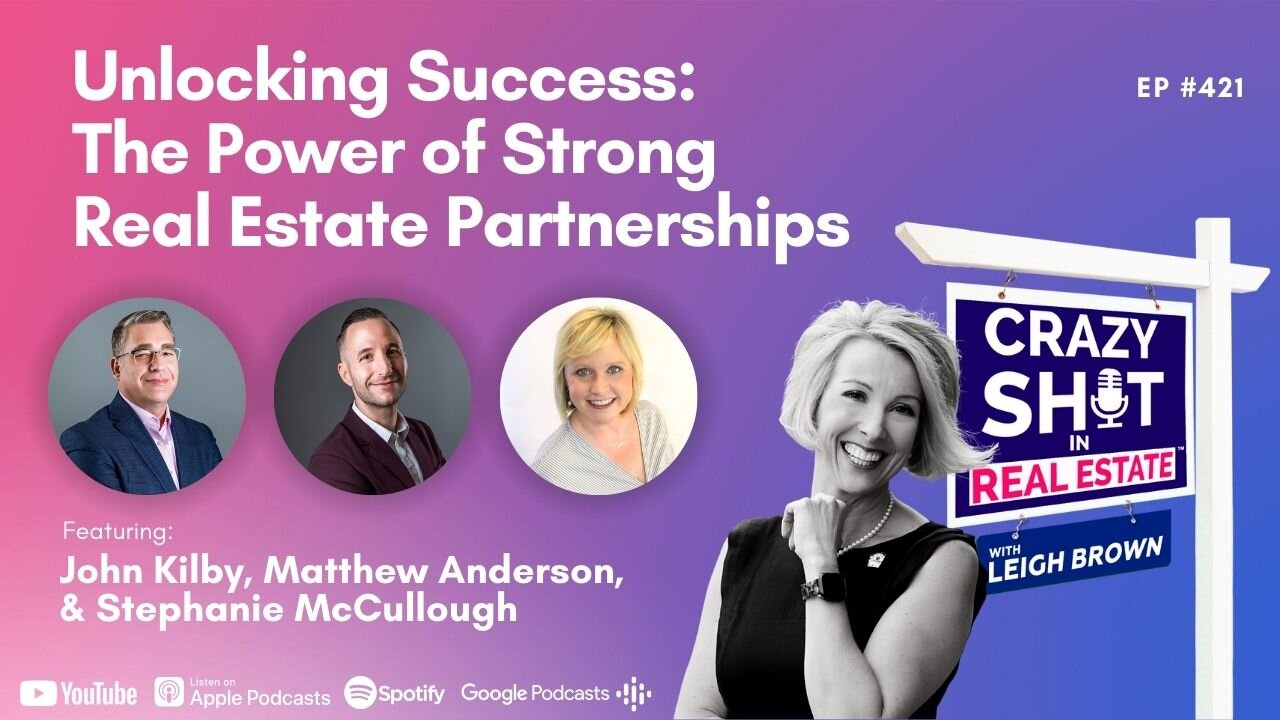 The Power of Strong R.E. Partnerships with John Kilby, Matthew Anderson, and Stephanie McCullough