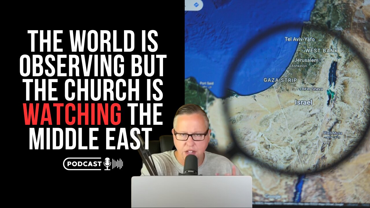 The World Is Observing The Middle East But The Church Is Watching Middle East