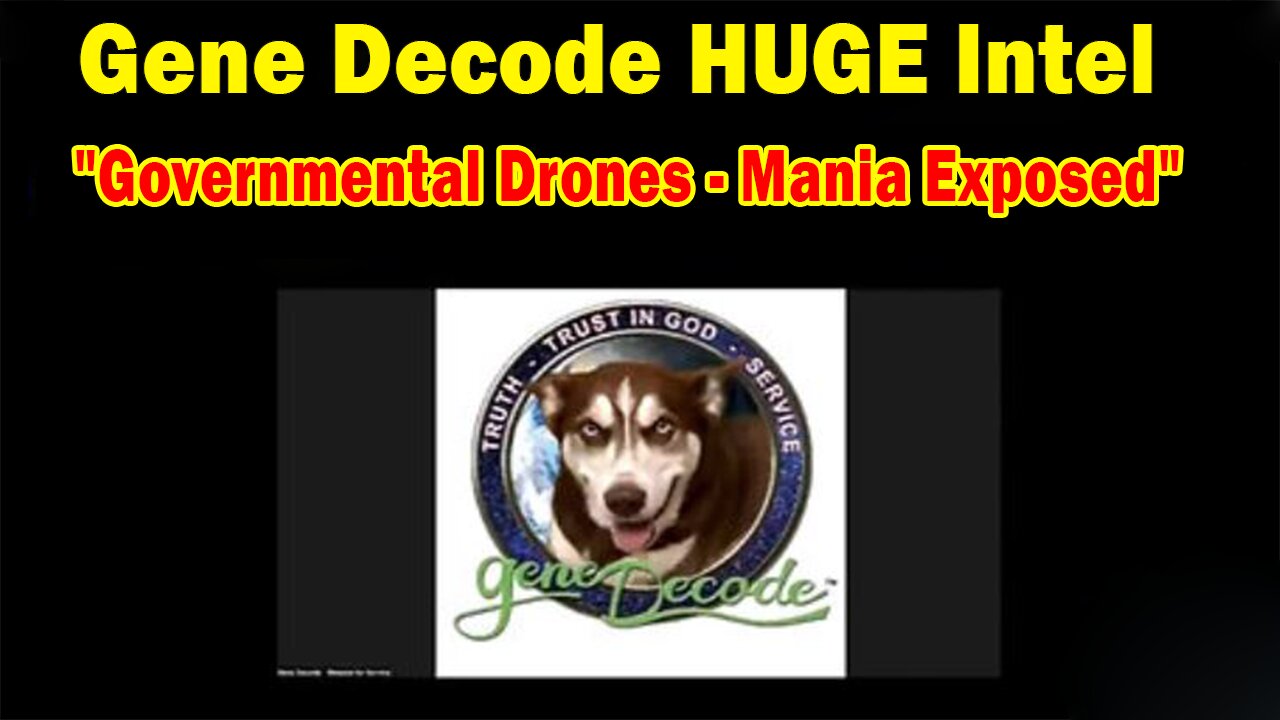 Gene Decode HUGE Intel 12.20.24: "Governmental Drones - Mania Exposed"