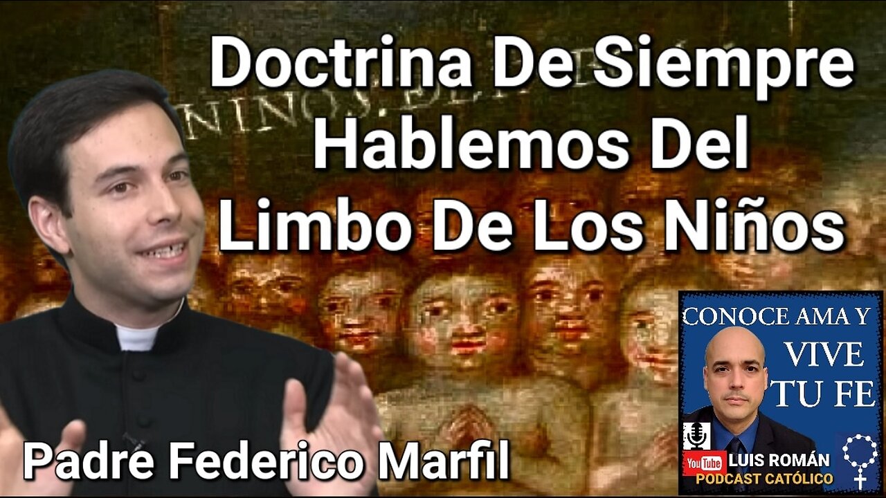 🤷‍♂️ El LIMBO De Los Niños NO BAUTIZADOS ¿Doctrina De Siempre? Padre Federico Marfil y Luis Román