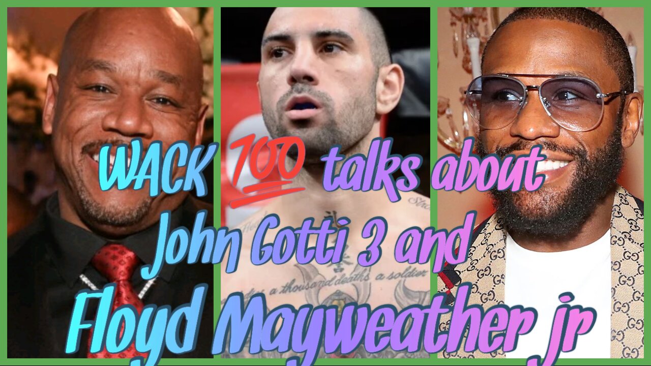 WACK 100 talks about John Gotti 3 and Floyd Mayweather jr