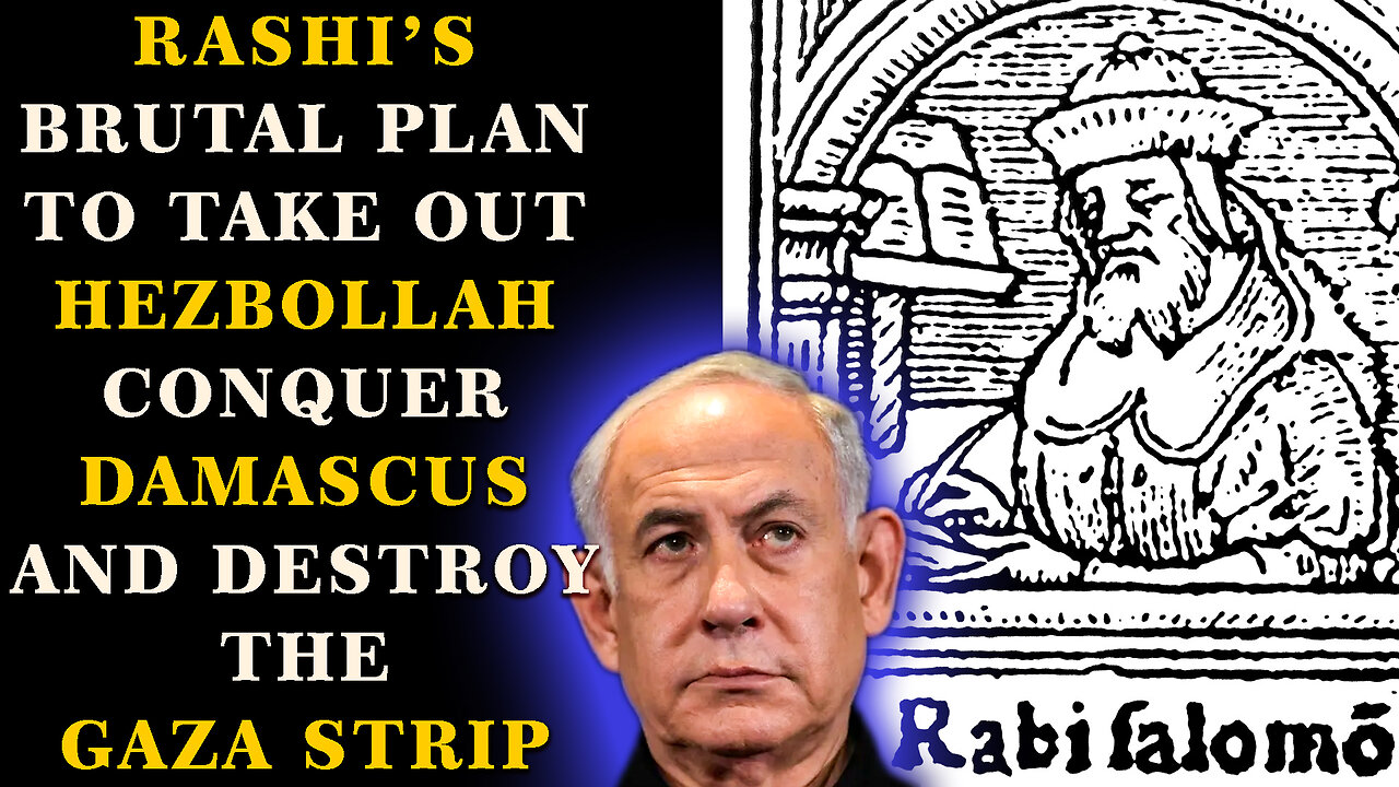 RASHI'S Brutal Plan to Take Out Hezbollah, Conquer Damascus and Destroy the Gaza Strip