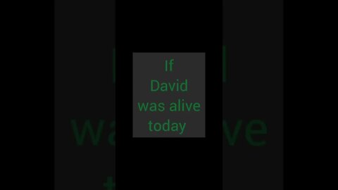 What if King David were around today?
