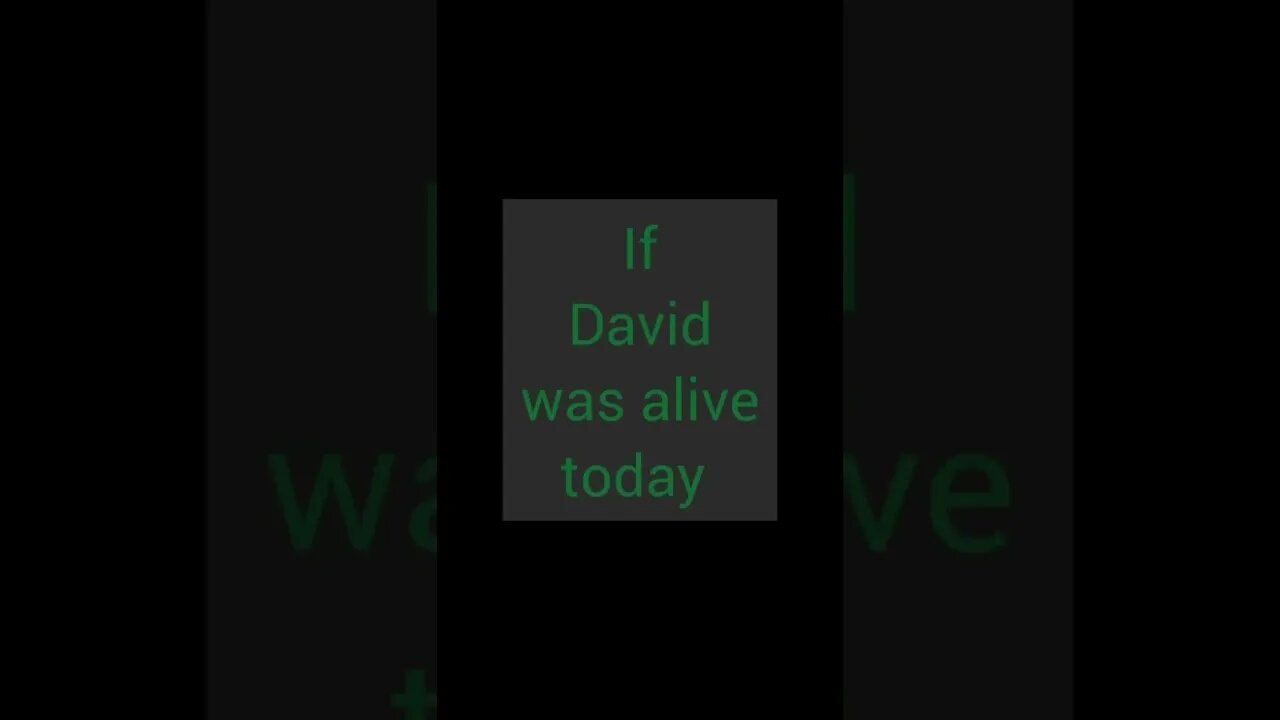 What if King David were around today?
