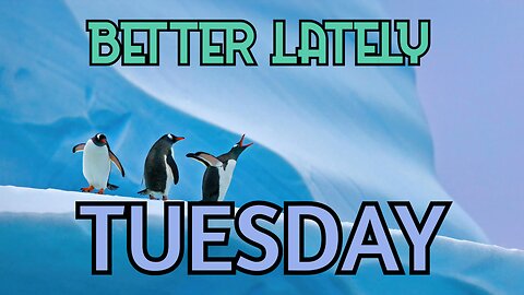 Better Lately - Tuesday