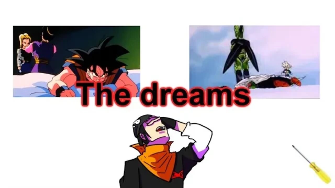 fixing dragonball z: The dreams