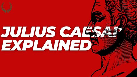 Julius Caesar Explained