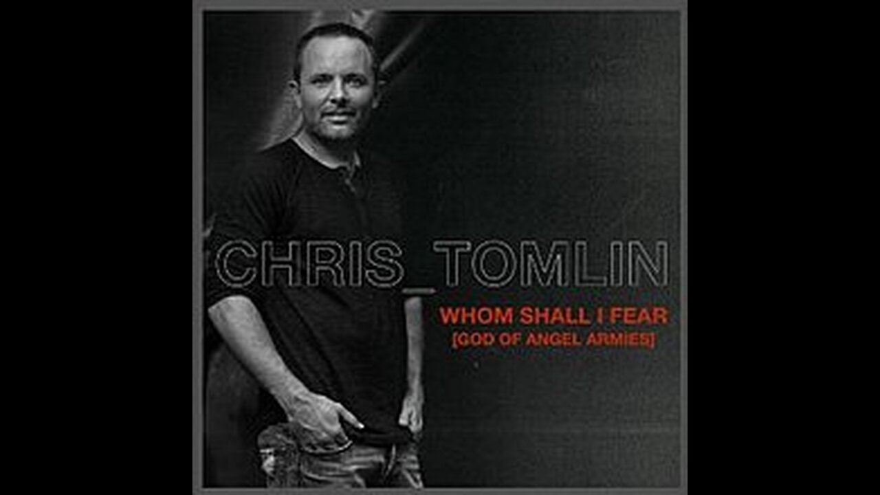 Chris Tomlin - Whom Shall I Fear [God Of Angel Armies] (Lyric Video)