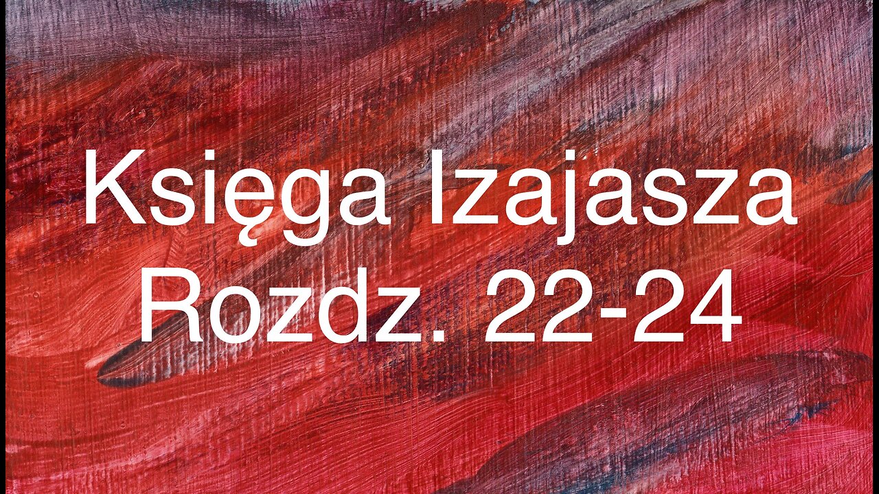 📖Księga Izajasza Rozdz. 22-24 (Septuaginta)