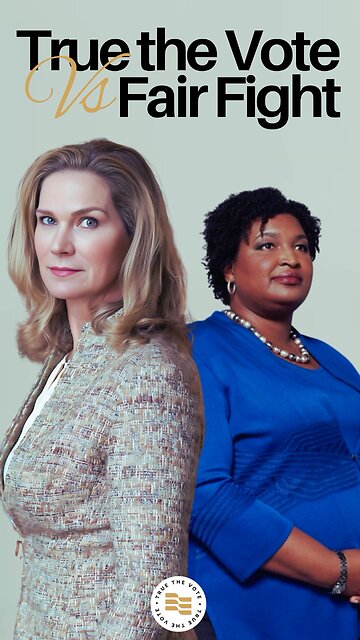 True the Vote VICTORY against Stacey Abrams’ Fair Fight!